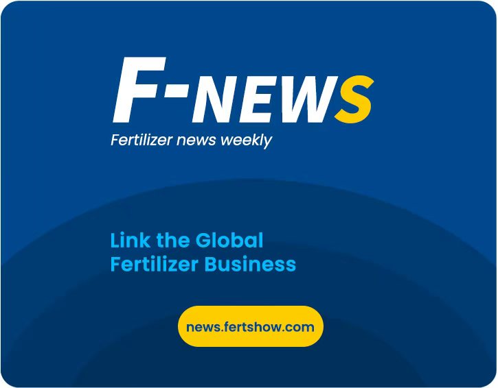 F-NEWS Fetilizer news weekly Link the GlobalFertilizer Business